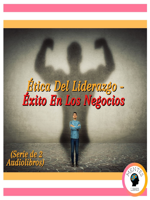 Title details for Ética Del Liderazgo--Éxito En Los Negocios (Serie de 2 Audiolibros) by MENTES LIBRES - Available